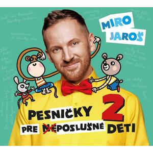 Jaroš Miro - Pesničky pre (ne)poslušné deti 2 - audio CD